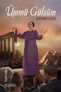ÜMMÜ GÜLSÜM  - DOĞUNUN YILDIZI