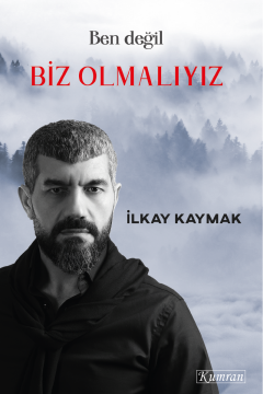 BEN DEĞİL BİZ OLMALIYIZ