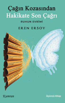 ÇAĞIN KOZASINDAN HAKİKATE SON ÇAĞRI / RUHUN EVRİMİ - Üçüncü Kitap