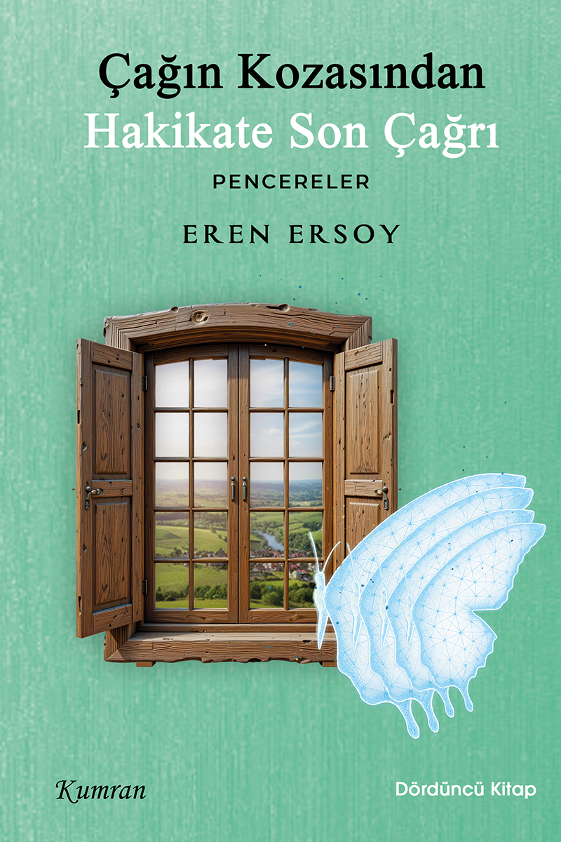 ÇAĞIN KOZASINDAN HAKİKATE SON ÇAĞRI / PENCERELER - Dördüncü Kitap