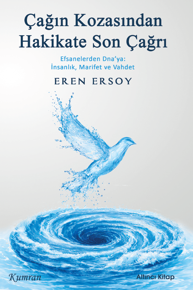 Çağın Kozasından Hakikate Son Çağrı / Efsanelerden Dna’ya: İnsanlık, Marifet ve Vahdet